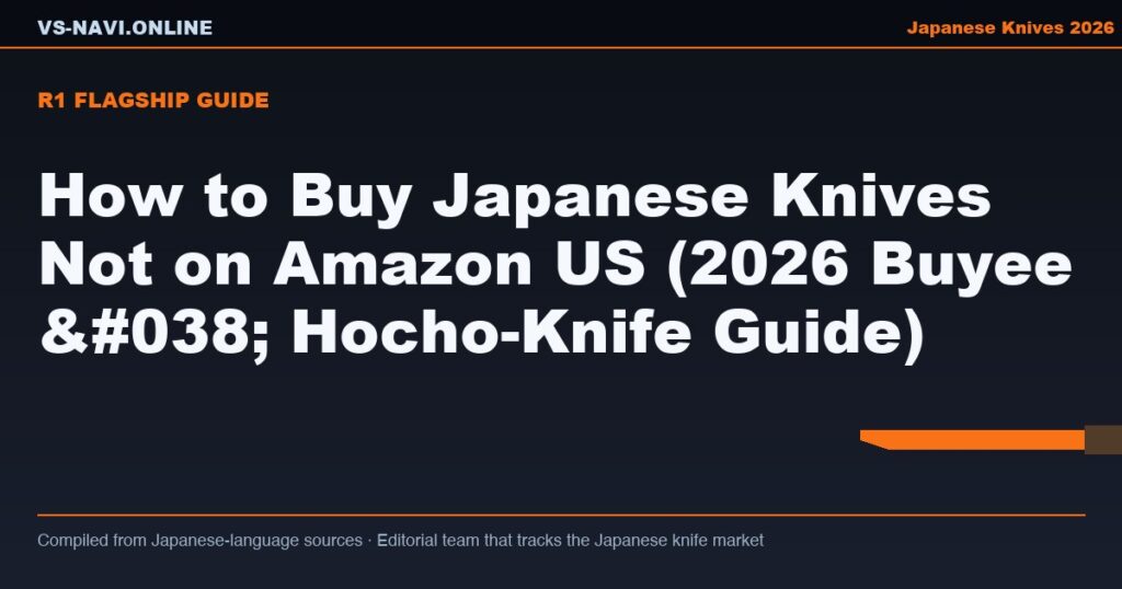 How to Buy Japanese Knives Not on Amazon US (2026 Buyee & Hocho-Knife Guide)