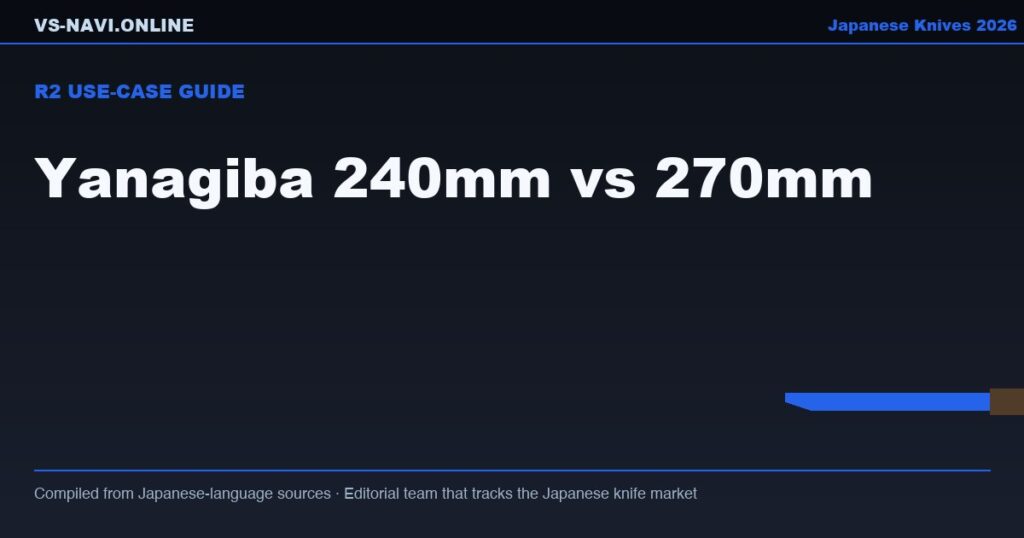 Yanagiba 240mm vs 270mm: Which Length Should You Buy in 2026?