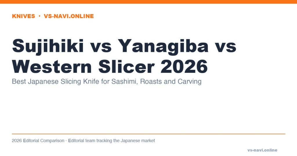 Sujihiki vs Yanagiba vs Western Slicer 2026: Best Japanese Slicing Knife for Sashimi, Roasts and Carving
