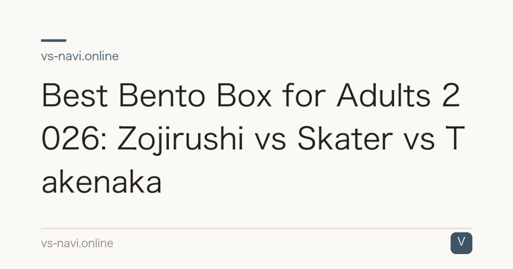 Best Bento Box for Adults 2026: Zojirushi vs Skater vs Takenaka
