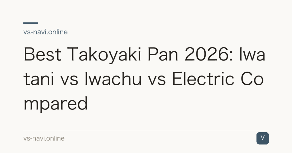 Best Takoyaki Pan 2026: Iwatani vs Iwachu vs Electric Compared