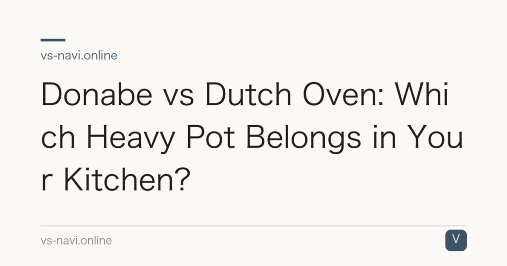 Donabe vs Dutch Oven: Which Heavy Pot Belongs in Your Kitchen?